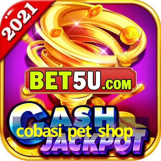 cobasi pet shop